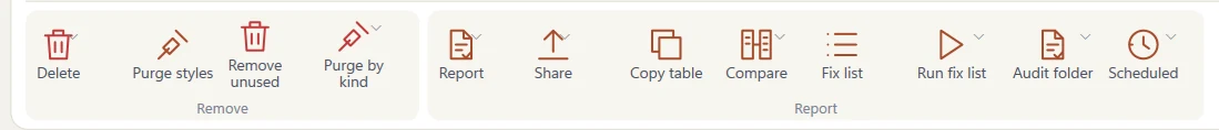 The Clean up and report ribbon tab: Delete, Purge styles, Remove unused and Purge by kind under Remove; Report, Share, Copy table, Compare, Fix list, Run fix list, Audit folder and Scheduled under Report.
